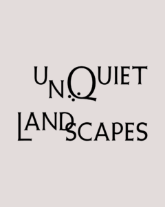 Read more about the article Unquiet Landscapes